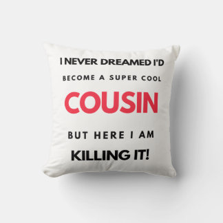 Almofada I Never Dreamed I'd Become A Super Cool Cousin 2