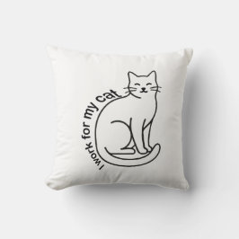 Almofada I Work for My Cat – Funny Cat Lover Quote Design
