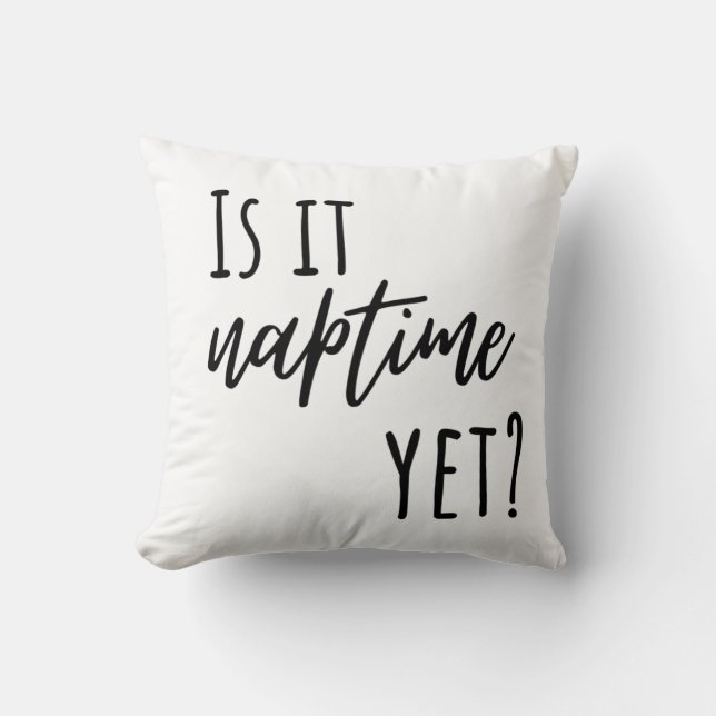Almofada Is it Naptime Yet? Throw Pillow (Frente)