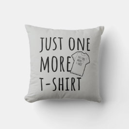 Almofada Just One More T-Shirt Collector Fun