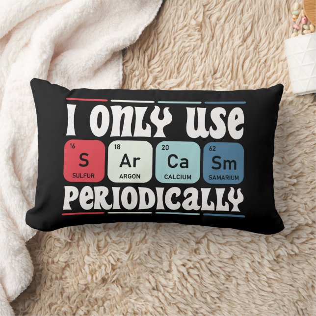 Almofada Lombar I Only Use Sarcasm Periodically Cool Science Quote (Cobertor)