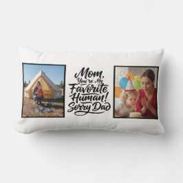 Almofada Lombar Mom Favorite Human Sorry Dad Two Photo Funny