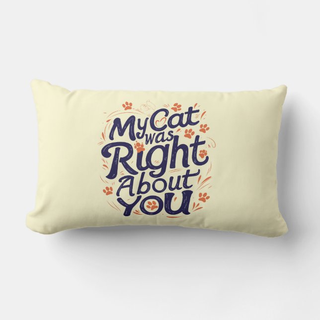 Almofada Lombar My Cat Was Right About You –Cat Lover Throw Pillow (Frente)