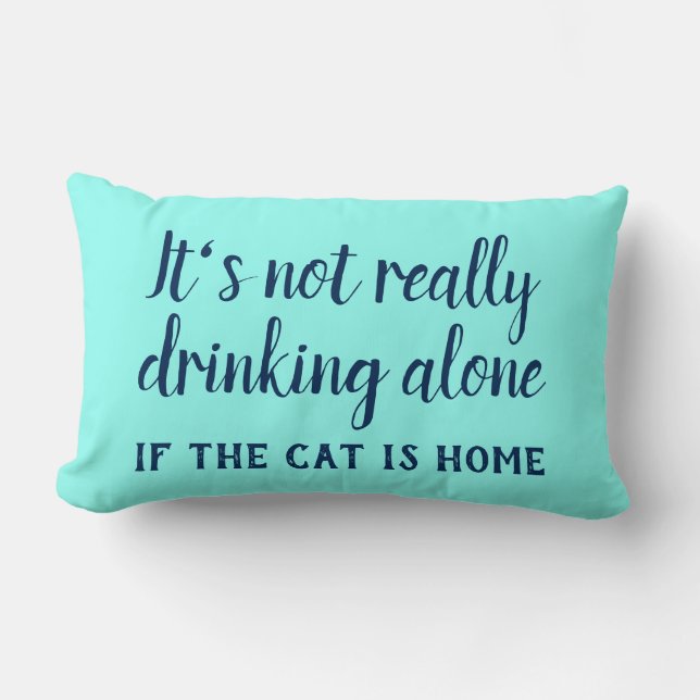 Almofada Lombar Não é muito bebendo sozinho gato engraçado (Frente)
