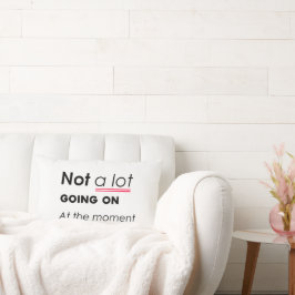 Almofada Lombar Não há muita coisa acontecendo no momento - Minima