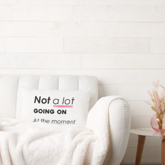 Almofada Lombar Não há muita coisa acontecendo no momento - Minima