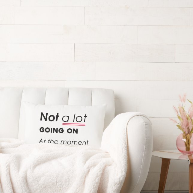 Almofada Lombar Não há muita coisa acontecendo no momento - Minima (Sofá)