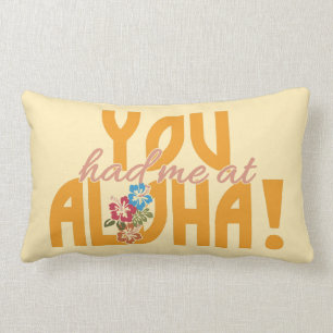 Almofada Lombar Você teve-me em Aloha! travesseiro feito sob