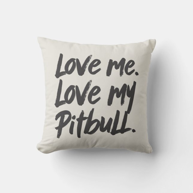 Almofada Love Me Love My Pitbull | Dogs Mom Mama Quote (Frente)