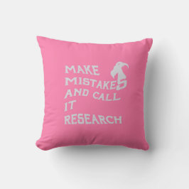 Almofada Make Mistakes and Call it Research Throw Pillow