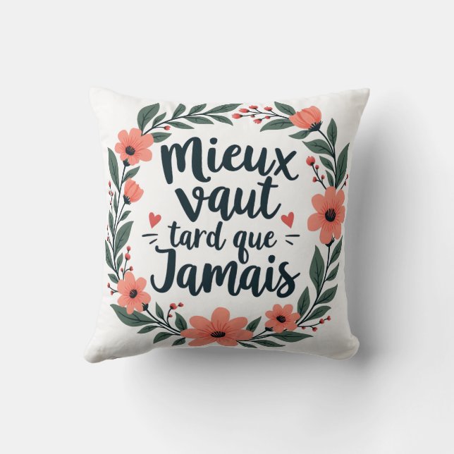 Almofada Melhor Tarde Do Que Nunca - Citação Floral Frances (Verso)