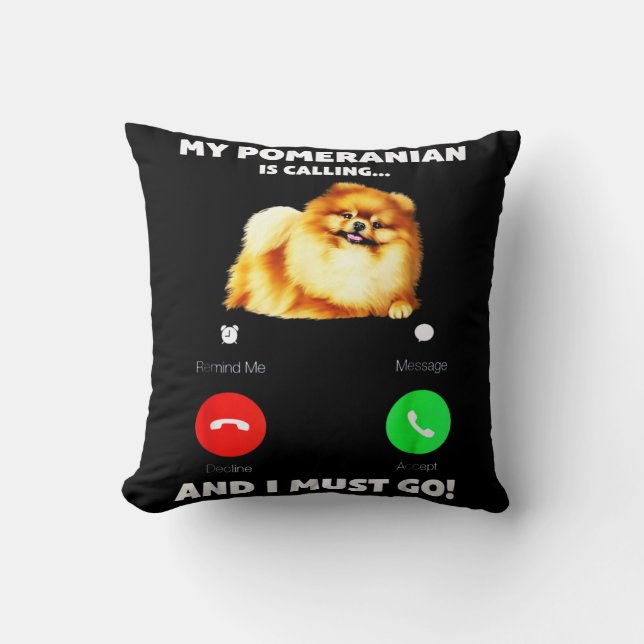 Almofada Meu Pomerano Está Ligando E Eu Preciso Ir (Frente)