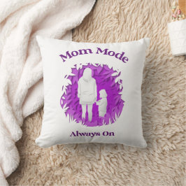 Almofada Mom Mode Always On Throw Pillow