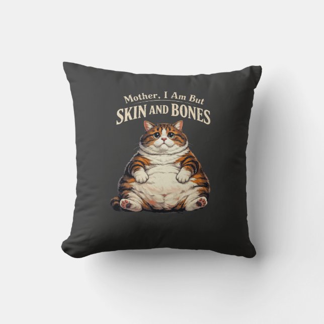 Almofada Mother, I Am But Skin and Bones – Funny Chubby Cat (Frente)