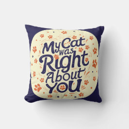 Almofada My Cat Was Right About You –Cat Lover