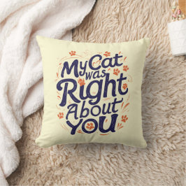 Almofada My Cat Was Right About You –Cat Lover Throw Pillow