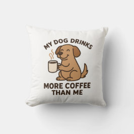 Almofada My Dog Drinks More Coffee Than Me – Dog Lover Gift