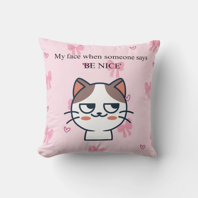 Almofada My Face When Someone Tells Me Be Nice | Sassy Cat  (Frente)