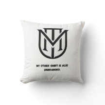 My Other Shirt Is Also Unbranded Pillow| Quiet L