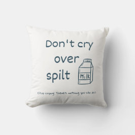 Almofada Não chore por causa do leite derramado.