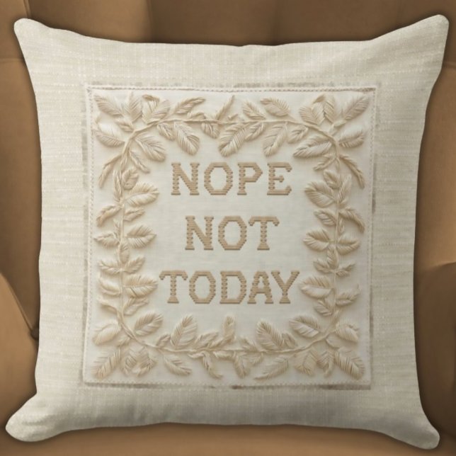 Almofada Não Hoje - Engraçado Faux Stitch 3d Bordado (Nope Not Today Funny Faux Embroidered Pillow Ivory and Beige Tonal, Minimalist, and Elegant Beige )