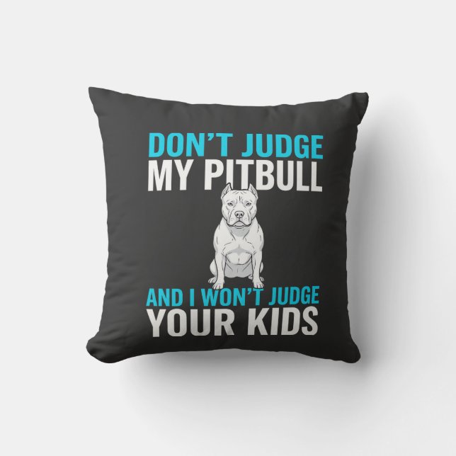 Almofada Não Julgue Meu Pitbull Cachorro Engraçado (Frente)