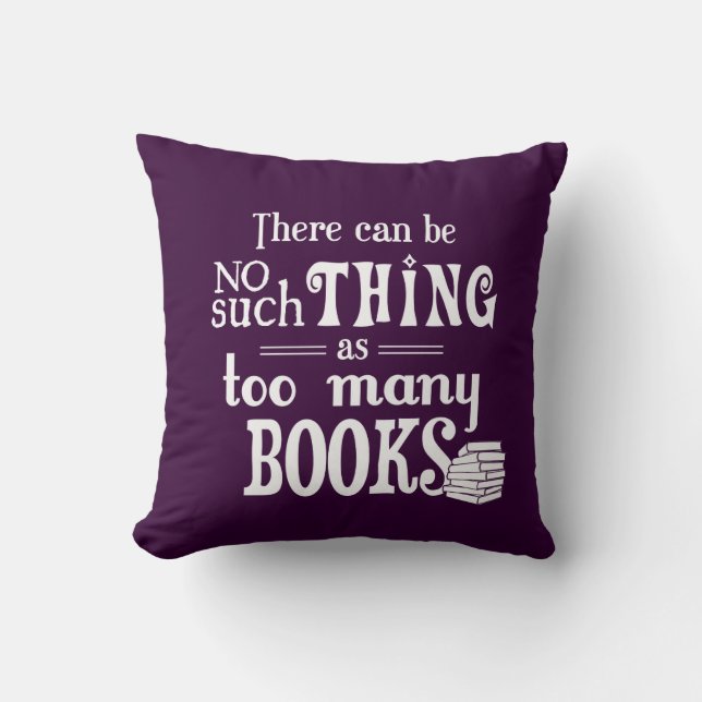 Almofada Não pode haver nenhuma coisa como livros demais (Frente)