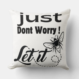 Almofada não se preocupe, deixe que seja