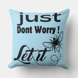 Almofada não se preocupe, deixe que seja