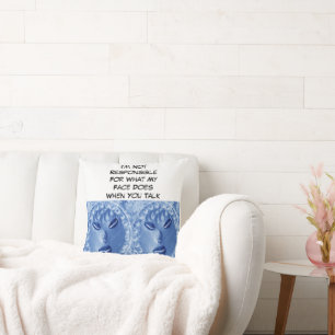 Almofada Não sou responsável pelo que meu rosto faz quando