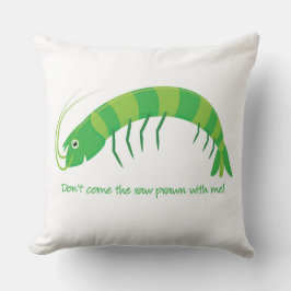 Almofada Não venha comigo o camarão cru!