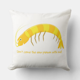 Almofada Não venha comigo o camarão cru!