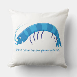 Almofada Não venha comigo o camarão cru!