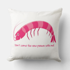Almofada Não venha comigo o camarão cru!
