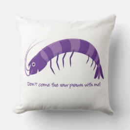 Almofada Não venha comigo o camarão cru!
