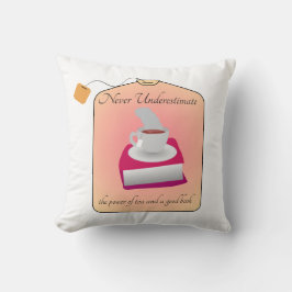 Almofada Never Underestimate Power of Tea and a Good Book