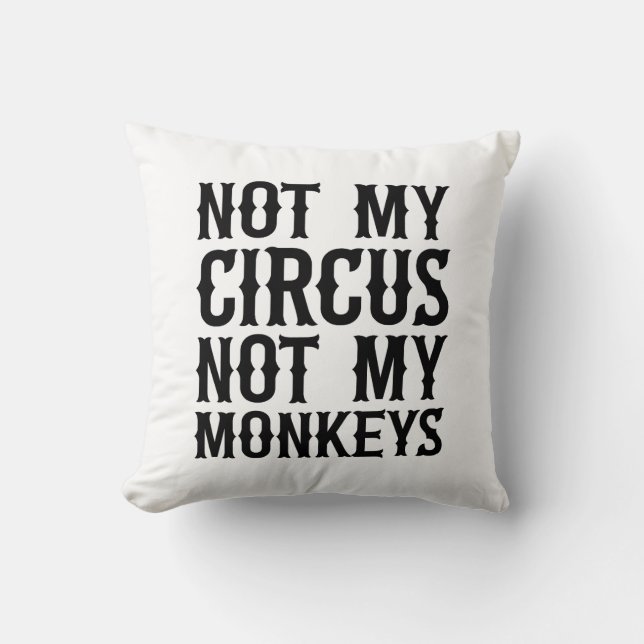 Almofada Not My Circus Not My Monkeys (Frente)