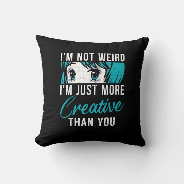 Almofada Not Weird Just More Creative Anime Lover Creative  (Frente)