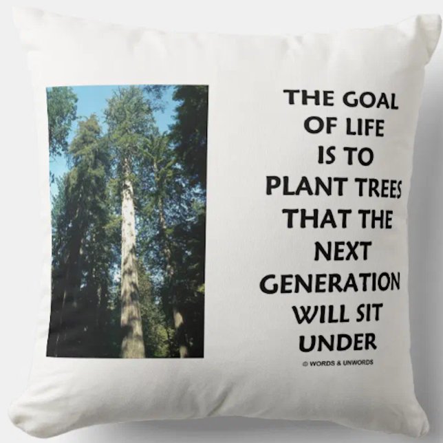 Almofada O Objetivo Da Vida É Plantar Árvores Na Próxima Ge (Throw pillow featuring Coastal redwood along with a timeless inspirational life advice saying)