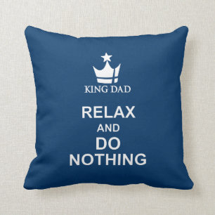 Almofada O pai do rei não relaxa & faz nada travesseiro