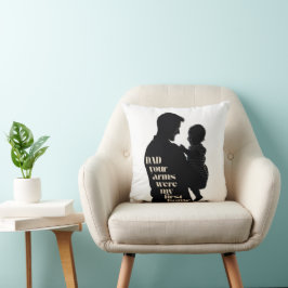 Almofada Pai, Seus Braços Foram A Minha Primeira Casa |