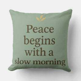 Almofada Peace Begins with a Slow Morning - Pillow