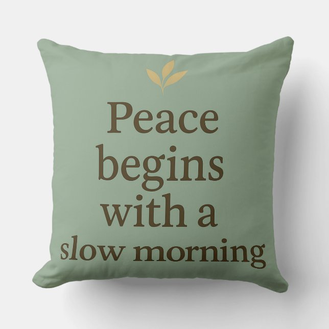 Almofada Peace Begins with a Slow Morning - Pillow (Frente)