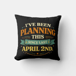 Almofada Planned Since April 2 Funny Prank Tee