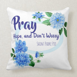 Almofada PRAY a ESPERANÇA NÃO PREOCUPAM flores do Pio do