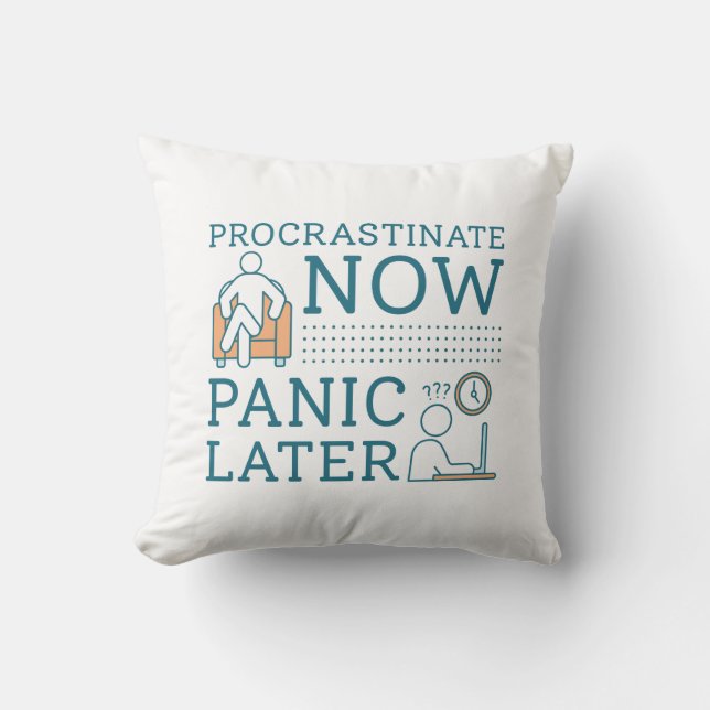 Almofada Procrastinar Agora Em Pânico Mais Tarde (Frente)
