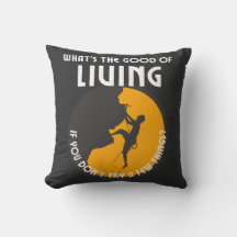 Qual é o bom de viver, se você não tentar alguns?