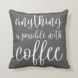 Almofada Qualquer coisa é possível com café