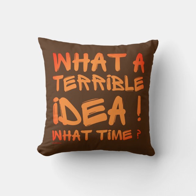 ALMOFADA QUE IDEIA TERRÍVEL, QUE HORAS? (Frente)