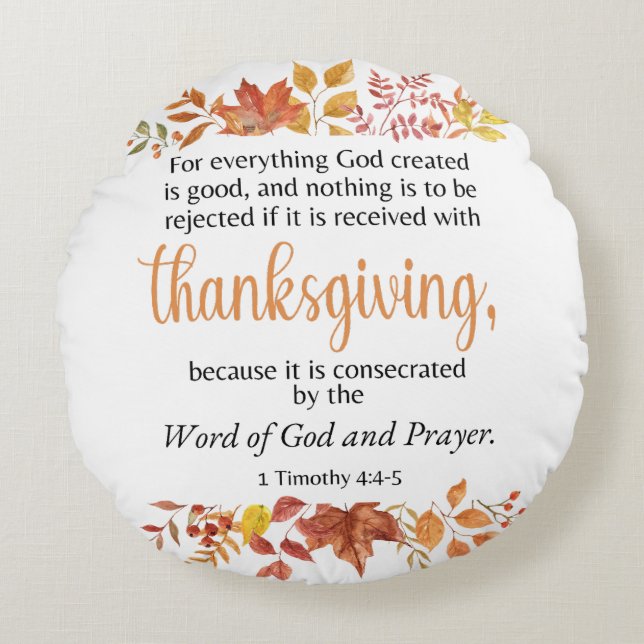Almofada Redonda 1 Timothy 4:4-5 Caiu na Escritura de Ação de Graça (Frente)